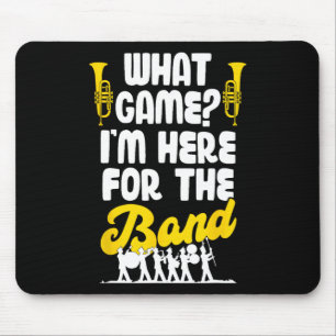 Funny Marching Band What Game I'm Just Here For Th Mouse Pad