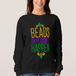 Funny Mardi Gras Beads Or It Didn't Happen Women M Sweatshirt
