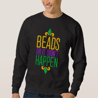 Funny Mardi Gras Beads Or It Didn't Happen Women M Sweatshirt