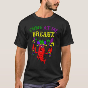 Funny Mardi Gras Come At Me Breaux Crawfish Beads T-Shirt