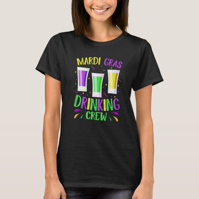 Funny Mardi Gras Drinking Crew Carnival Fat Tuesda T-Shirt (Front)