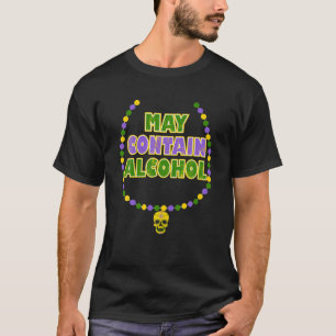 Funny Mardi Gras - May Contain Alcohol - Skull Wit T-Shirt