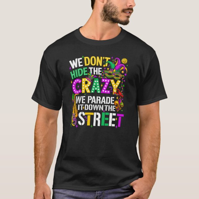 Funny Mardi Gras Parade It Down The Street T-Shirt (Front)
