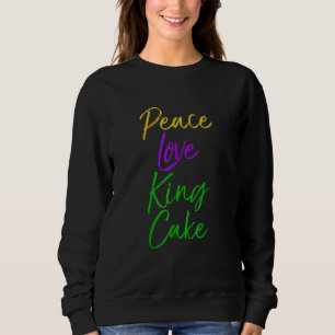 Funny Mardi Gras Party Quote Cute Peace Love King Sweatshirt