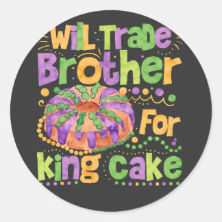 Funny Mardi Gras Trade Brother For King Cake Classic Round Sticker