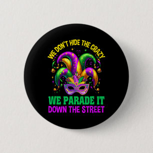 Funny Mardi Gras We Don't Hide Crazy Parade Street 6 Cm Round Badge