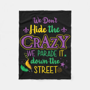 Funny Mardi Gras We Don't Hide Crazy Parade Street Fleece Blanket