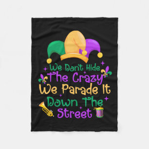 Funny Mardi Gras We Don't Hide Crazy Parade Street Fleece Blanket