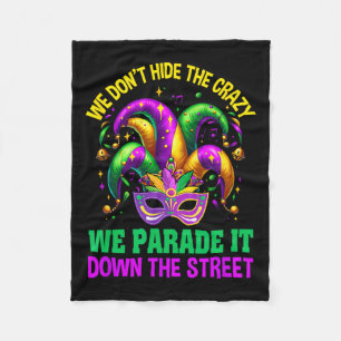 Funny Mardi Gras We Don't Hide Crazy Parade Street Fleece Blanket