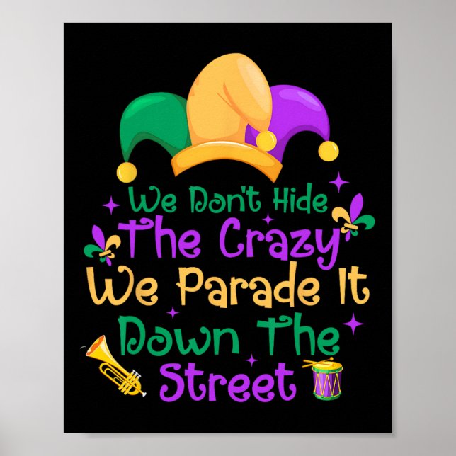 Funny Mardi Gras We Don't Hide Crazy Parade Street Poster (Front)