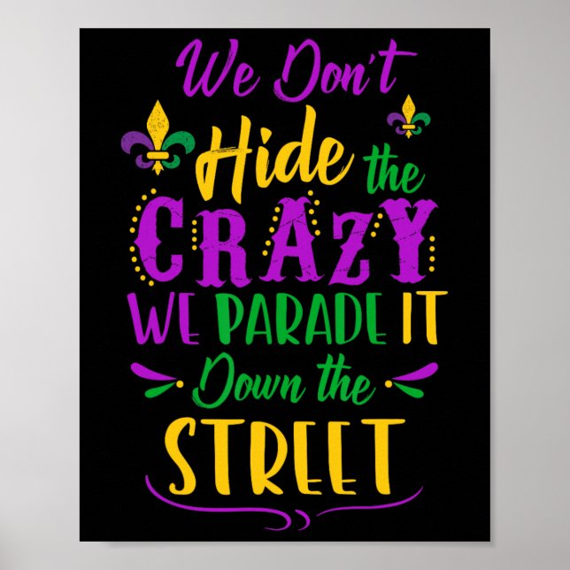 Funny Mardi Gras We Don't Hide Crazy Parade Street Poster (Front)