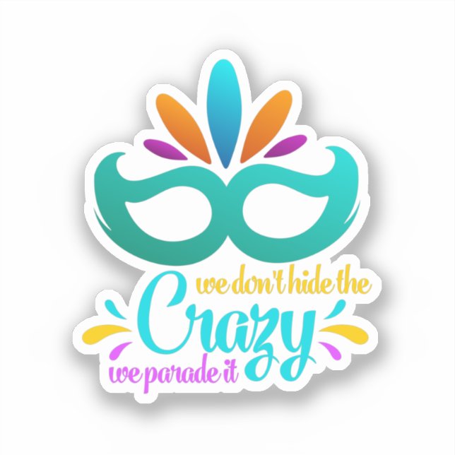 Funny Mardi Gras | We Don't Hide The Crazy (Front)