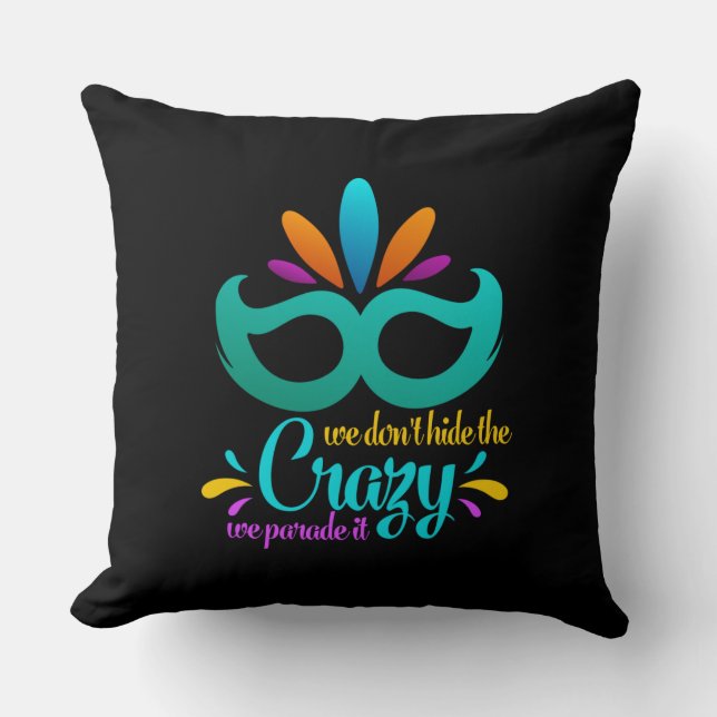 Funny Mardi Gras | We Don't Hide The Crazy Cushion (Front)