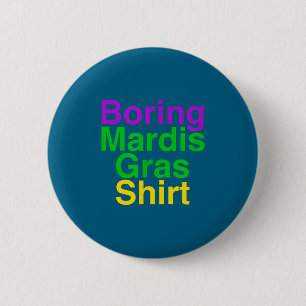 Funny Mardis Gras Funny Design Boring 6 Cm Round Badge