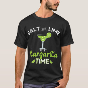 Funny Margarita  Salt & Lime It's Margarita Time T-Shirt