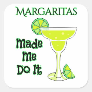Funny Margaritas Made Me Do It Square Sticker