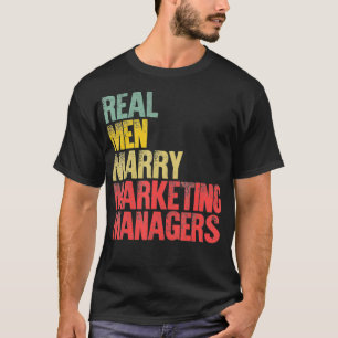 Funny Marriage Real Men Marry Marketing Managers T-Shirt