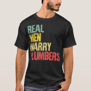 Funny Marriage Real Men Marry Plumbers Groom T-Shirt