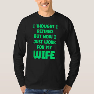 Funny Marriage Retired Retiree Quote Husband Wife  T-Shirt