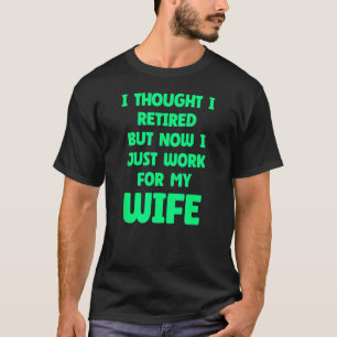 Funny Marriage Retired Retiree Quote Husband Wife T-Shirt