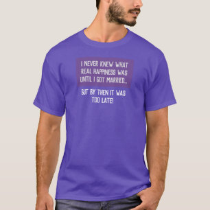 Funny Married Life Quotation T-Shirt