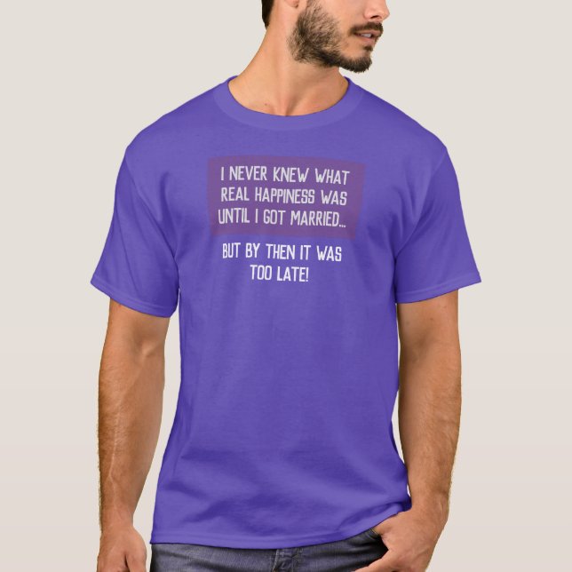 Funny Married Life Quotation T-Shirt (Front)