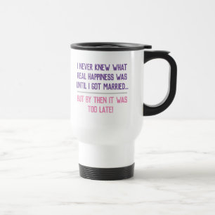 Funny Married Life Quotation Travel Mug