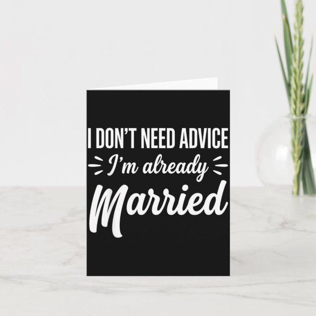 Funny Married Saying No Advice Needed Husband Wife Card (Front)