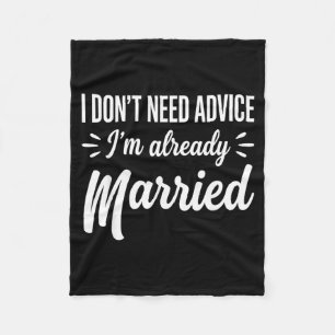 Funny Married Saying No Advice Needed Husband Wife Fleece Blanket