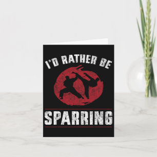 Funny Martial Arts Karate I'd Rather Be Sparring T Card