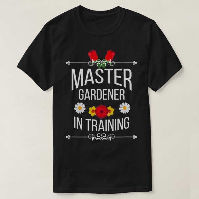 Funny Master Gardener In Training Cute Gift Idea  T-Shirt (Design Front)