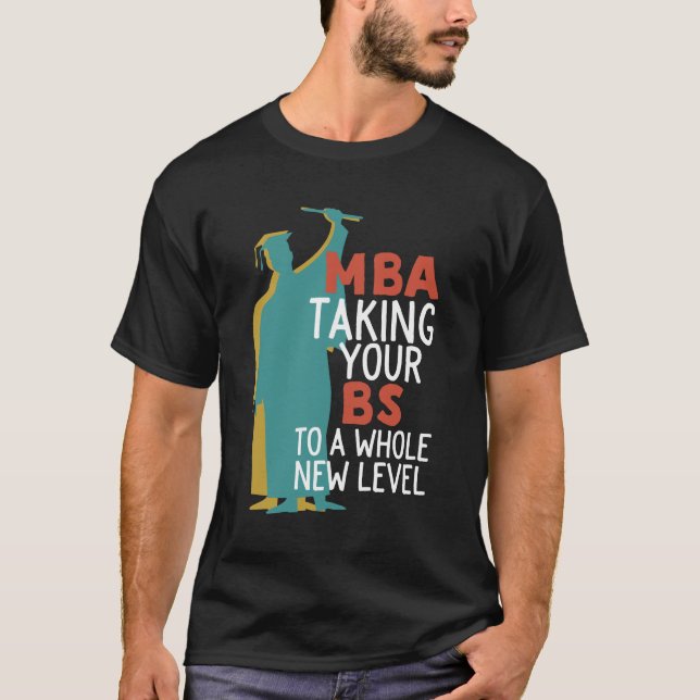 Funny Master Graduation MBA Taking BS To New Level T-Shirt (Front)