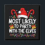 Funny Matching Christmas Most Likely To Party  Magnet<br><div class="desc">Funny Matching Christmas Most Likely To Party With The Elves</div>