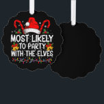 Funny Matching Christmas Most Likely To Party  Tree Decoration Card<br><div class="desc">Funny Matching Christmas Most Likely To Party With The Elves</div>
