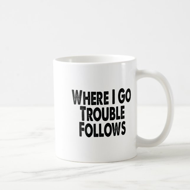 Funny Matching Couple Design – Where I Go Trouble  Coffee Mug (Right)