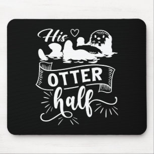 Funny Matching Couple His And Her Otter Half Valen Mouse Pad
