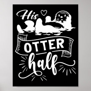 Funny Matching Couple His And Her Otter Half Valen Poster