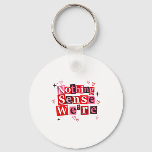 Funny Matching Couple Nothing Sense We're Saying Q Key Ring