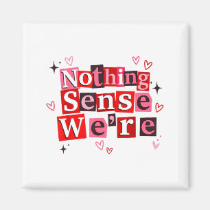 Funny Matching Couple Nothing Sense We're Saying Q Magnet