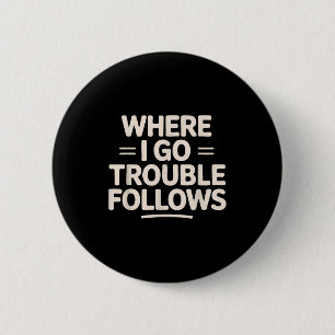 Funny Matching Couple Where I Go Trouble Follows 6 Cm Round Badge