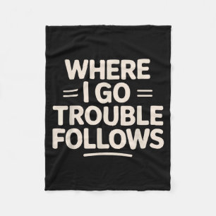 Funny Matching Couple Where I Go Trouble Follows Fleece Blanket