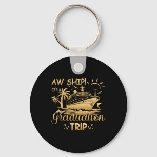 Funny Matching Cruise - Aw Ship It's A Graduation  Key Ring