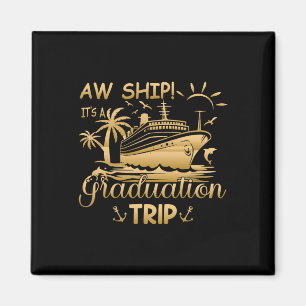 Funny Matching Cruise - Aw Ship It's A Graduation Magnet