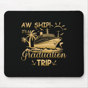 Funny Matching Cruise - Aw Ship It's A Graduation Mouse Pad