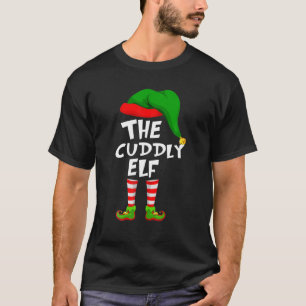 Funny Matching Family Christmas The Cuddly Elf T-Shirt