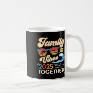 Funny Matching Family Vibes Reunion 2025 Making Me Coffee Mug