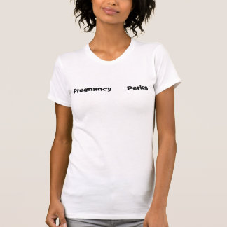 FUNNY Maternity shirt "Pregnancy Perks"