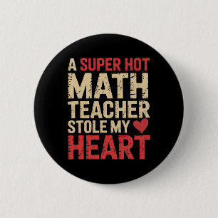 Funny Math A Super Hot Math Teacher Stole My Heart 6 Cm Round Badge