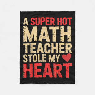 Funny Math A Super Hot Math Teacher Stole My Heart Fleece Blanket