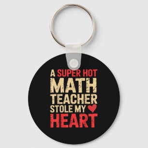 Funny Math A Super Hot Math Teacher Stole My Heart Key Ring